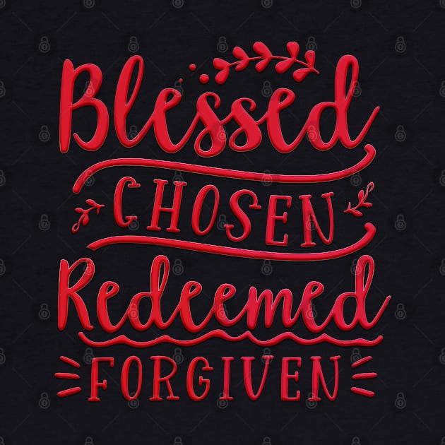 Blessed Chosen Redeemed Forgiven by Globe Design